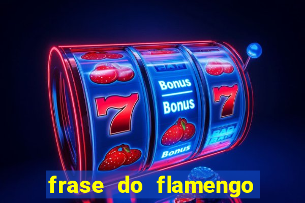 frase do flamengo para foto